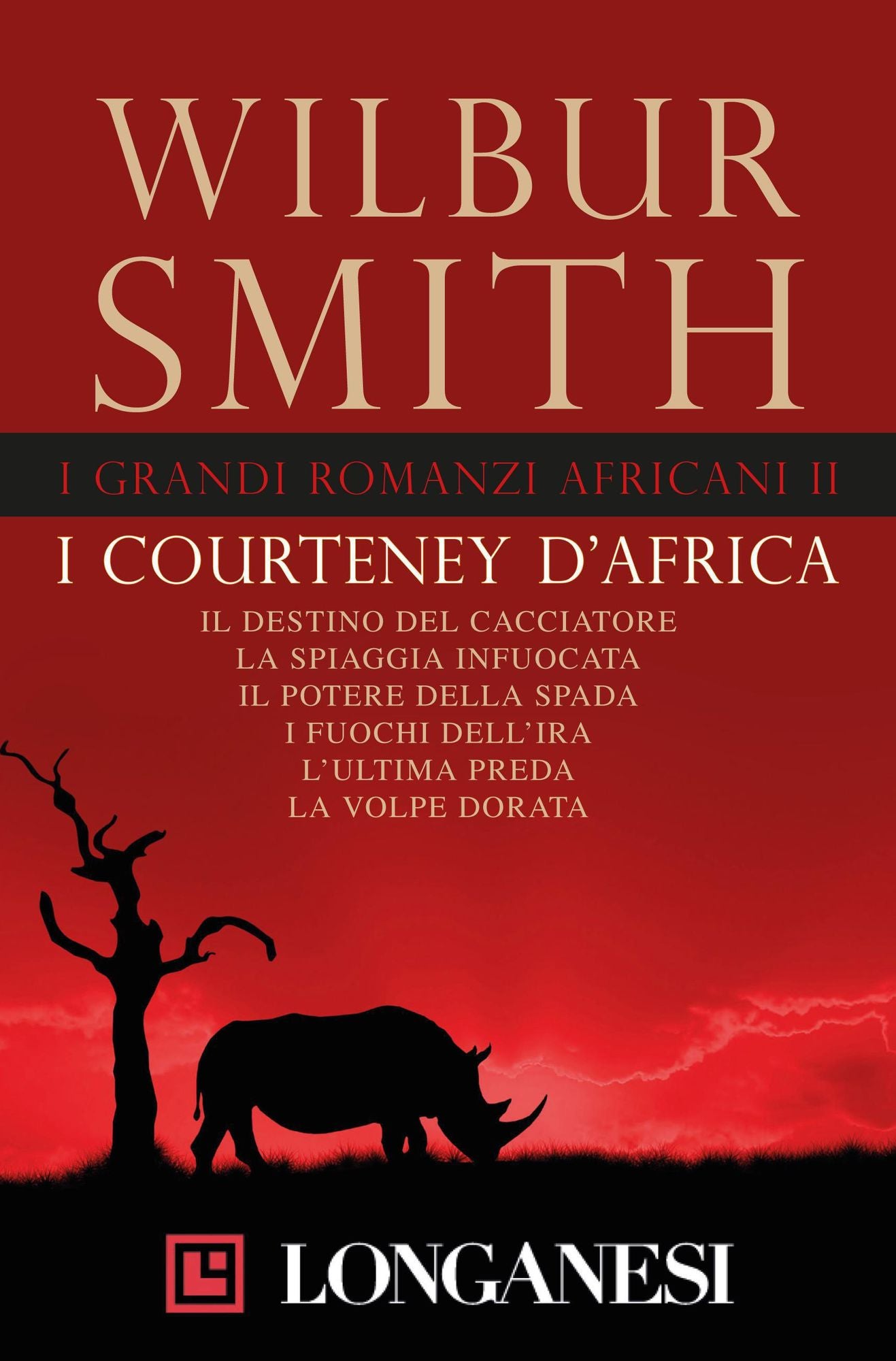 I grandi romanzi africani II. I Courteney d'Africa: Il destino del cacciatore - La spiaggia infuocata - Il potere della spada - I fuochi dell'ira - L'ultima preda - La volpe dorata