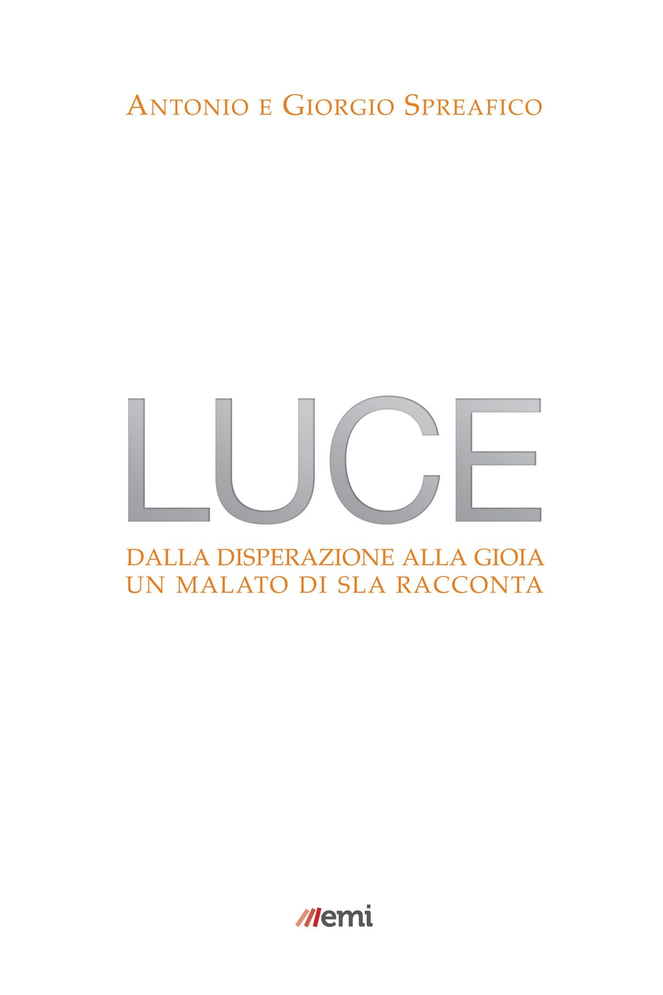 Luce: Dalla disperazione alla gioia. Un malato di SLA racconta