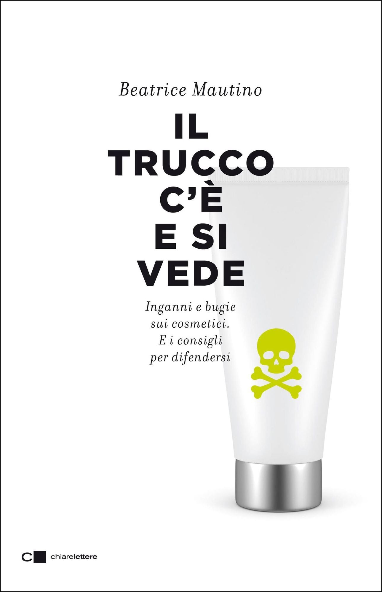 Il trucco c'è e si vede: Inganni e bugie sui cosmetici. E i consigli per difendersi