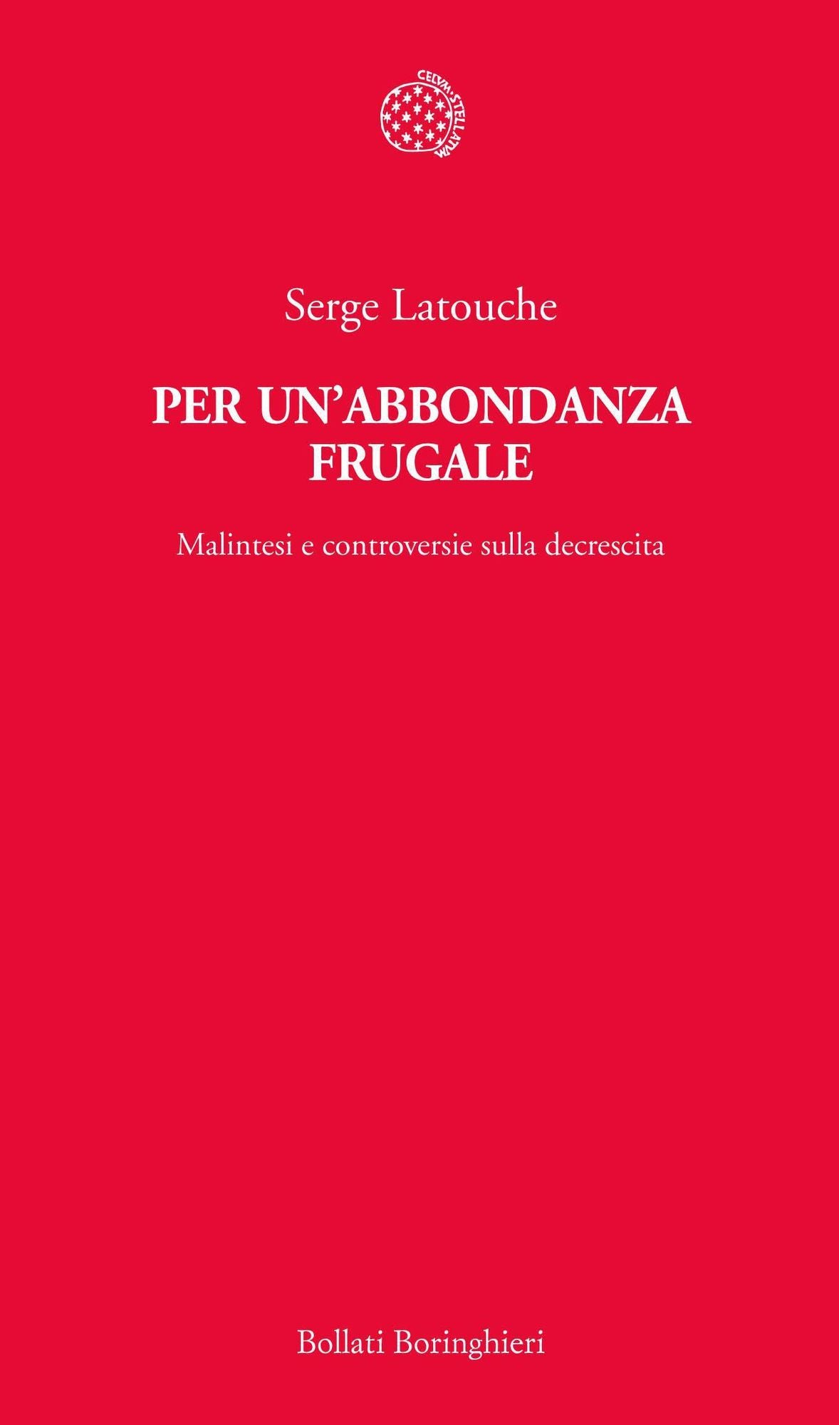 Per un'abbondanza frugale: Malintesi e controversie sulla decrescita
