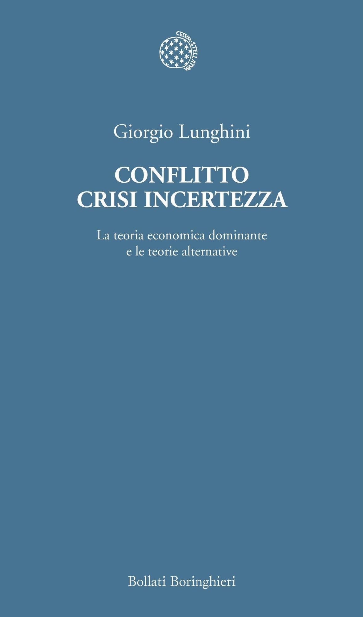 Conflitto crisi incertezza: La teoria economica dominante e le teorie alternative