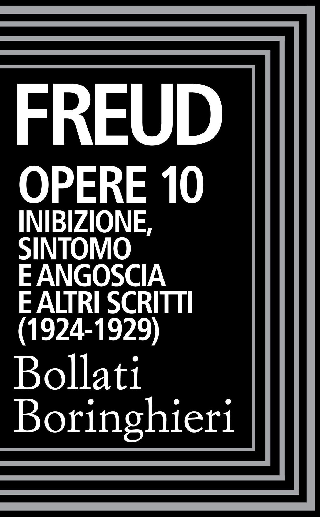 Opere vol. 10 1917-1923: Inibizione, sintomo e angoscia e altri scritti