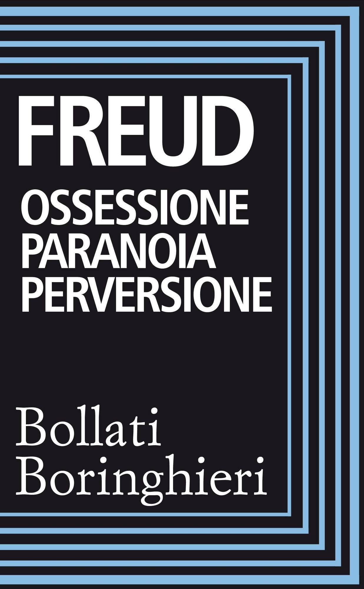 Ossessione paranoia perversione: Raccolta di scritti