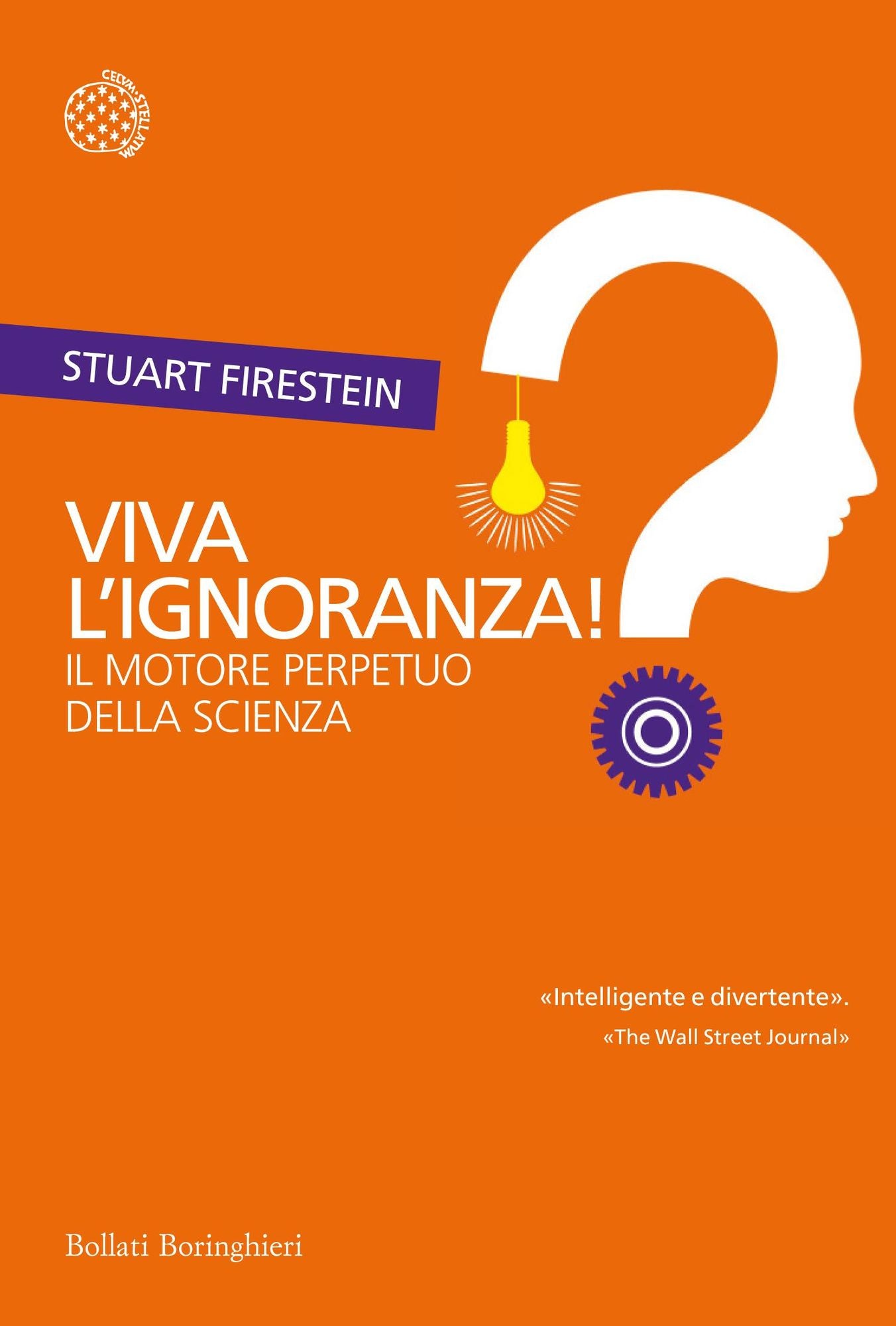 Viva l'ignoranza!: Il motore perpetuo della scienza