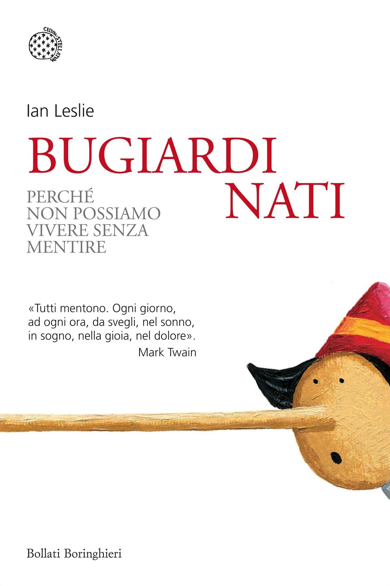 Bugiardi nati: Perché non possiamo vivere senza mentire
