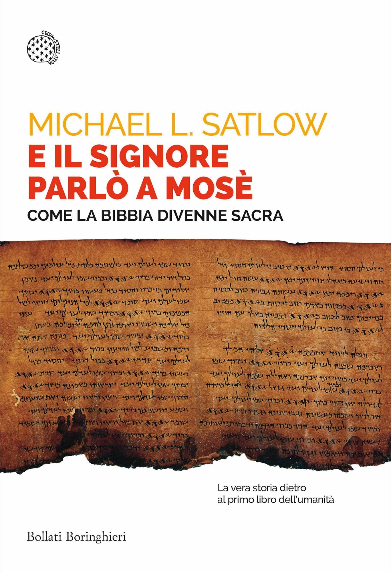 E il Signore parlò a Mosè: Come la Bibbia divenne sacra