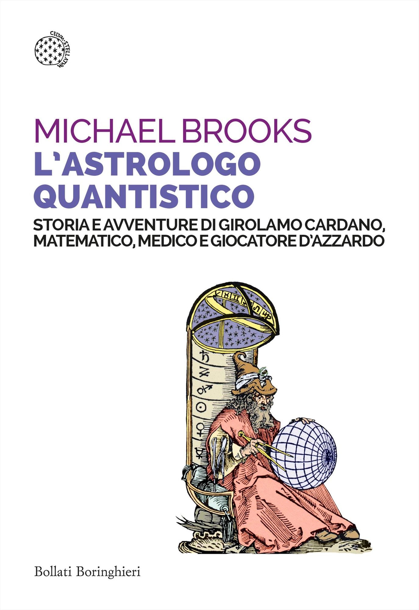 L'astrologo quantistico: Storia e avventure di Girolamo Cardano, matematico, medico e giocatore d'azzardo