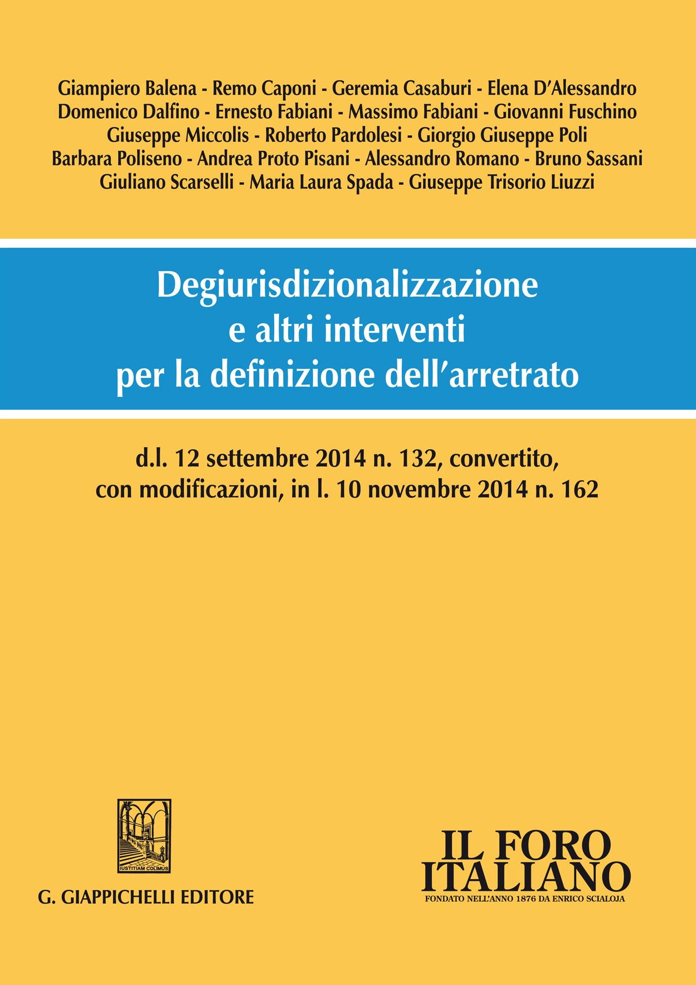 Degiurisdizionalizzazione e altri interventi per la definizione dell'arretrato: d.l. 12 settembre 2014 n. 132, convertito, con modificazioni, in l. 10 novembre 2014 n. 162