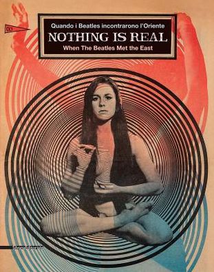 Nothing Is Real: When the Beatles Met the East