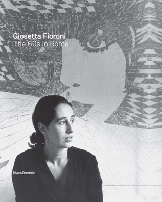 Giosetta Fioroni: The 60s in Rome