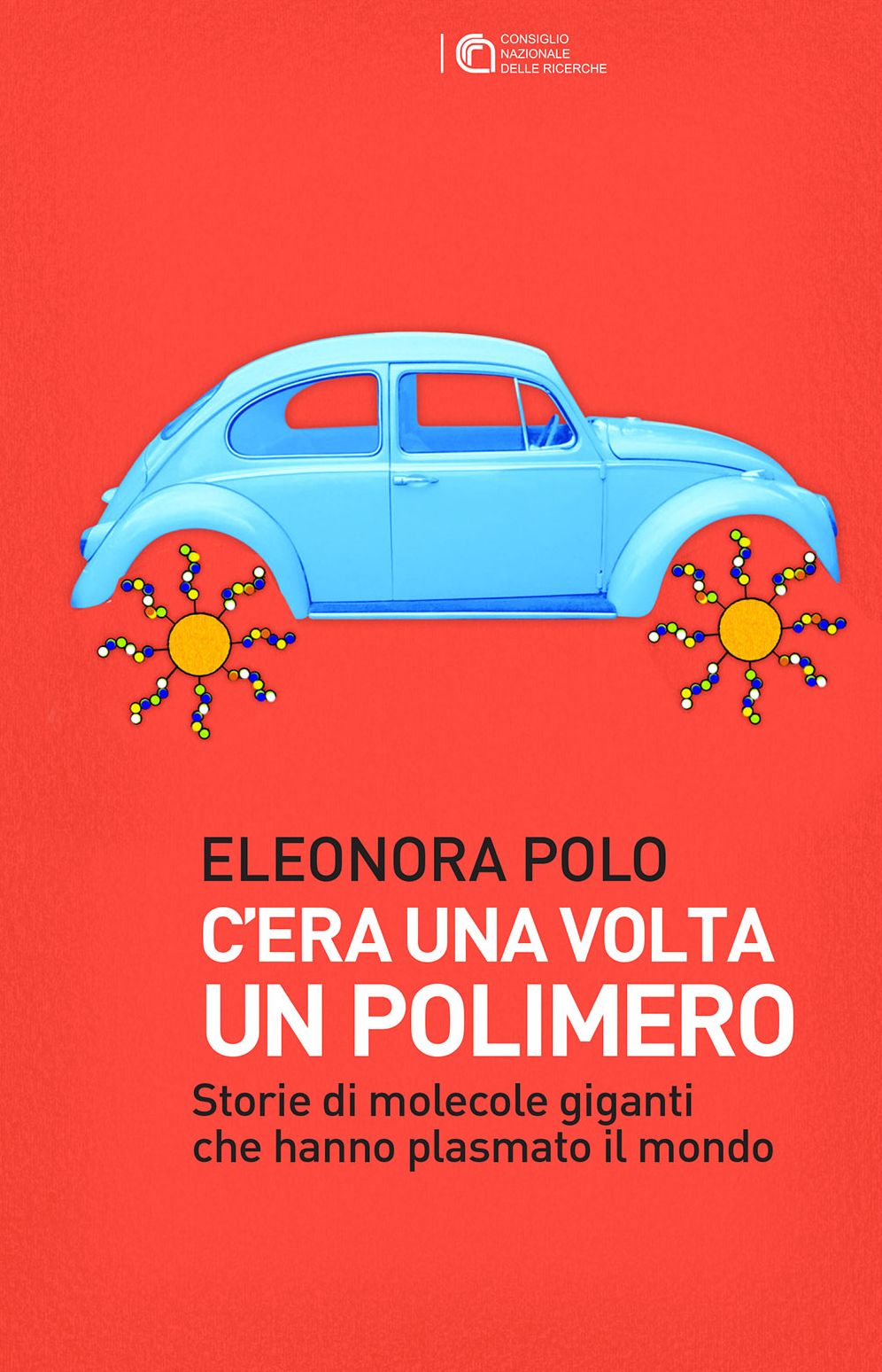 C'era una volta un polimero: Storie di grandi molecole che hanno plasmato il mondo