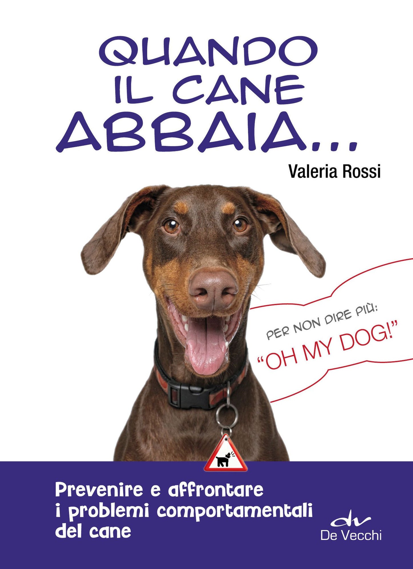 Quando il cane abbaia...: Prevenire e affrontare i problemi comportamentali del cane