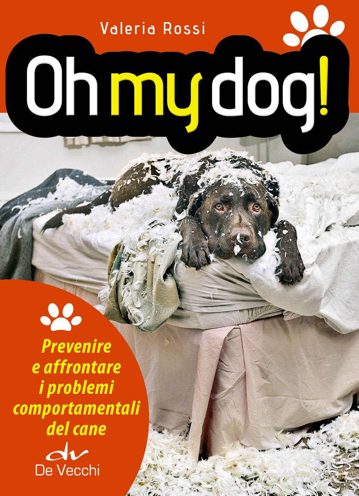 Oh my dog!: Prevenire e affrontare i problemi comportamentali del cane