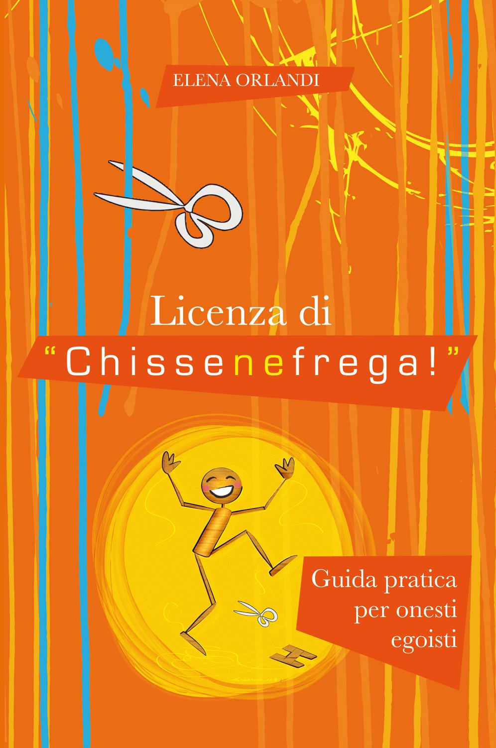 Licenza di "Chissenefrega!": Guida pratica per onesti egoisti