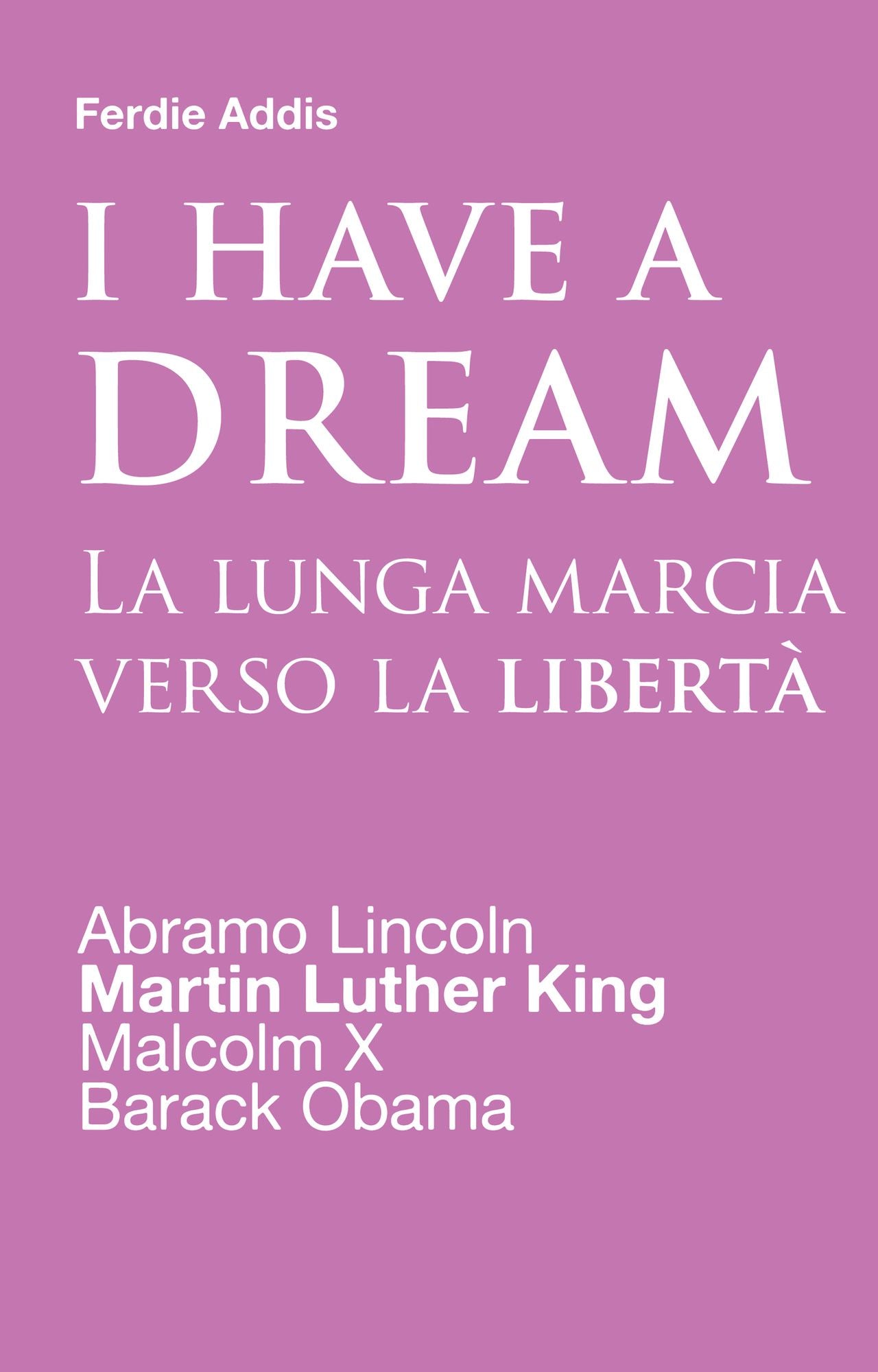 I have a dream: La lunga marcia verso la libertà
