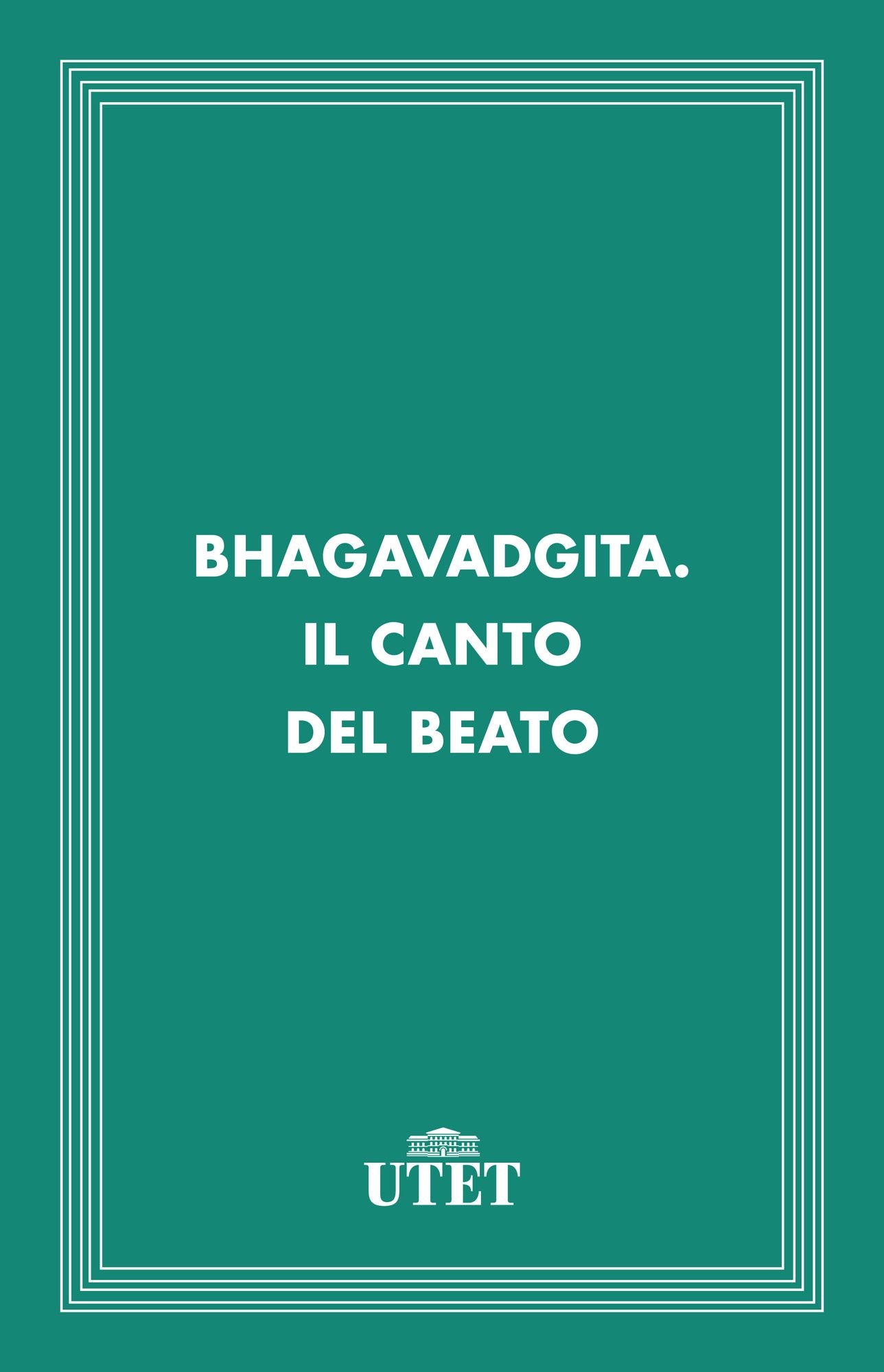 Bhagavadgita. Il canto del beato