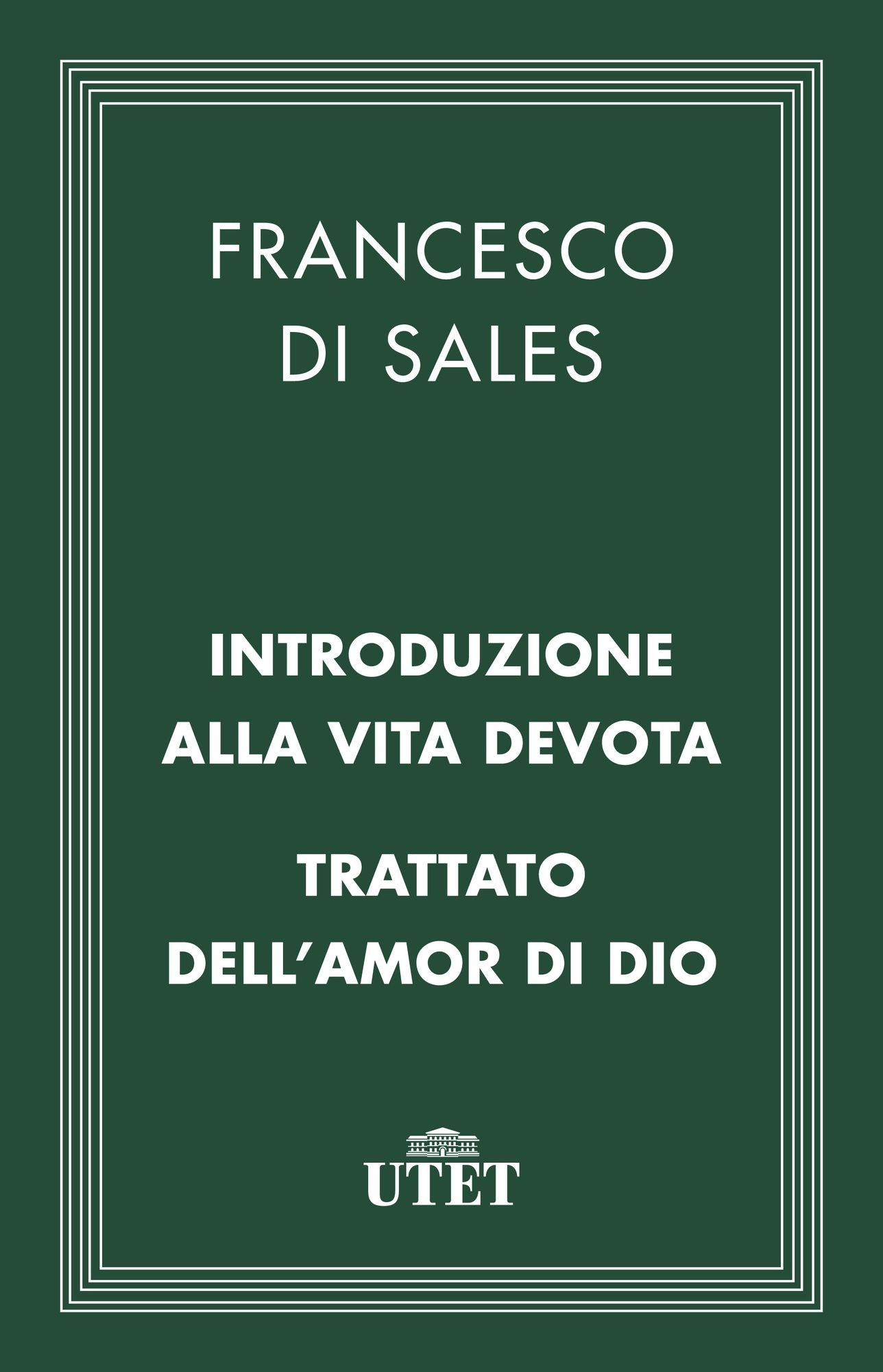 Introduzione alla vita devota/Trattato dell'amor di Dio