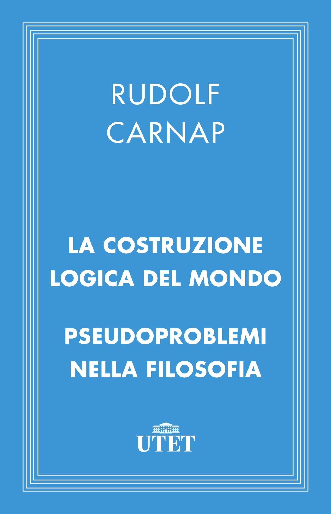 La costruzione logica del mondo e Pseudoproblemi nella filosofia
