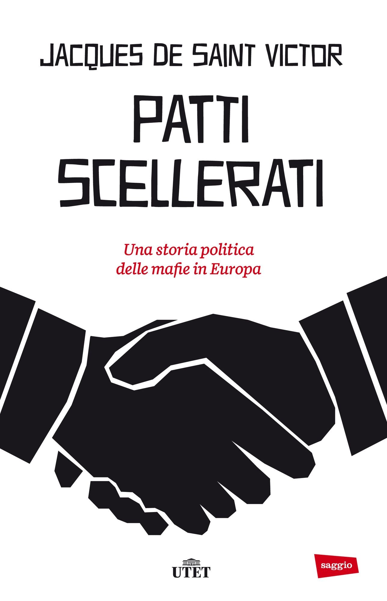 Patti scellerati: Una storia politica delle mafie in Europa