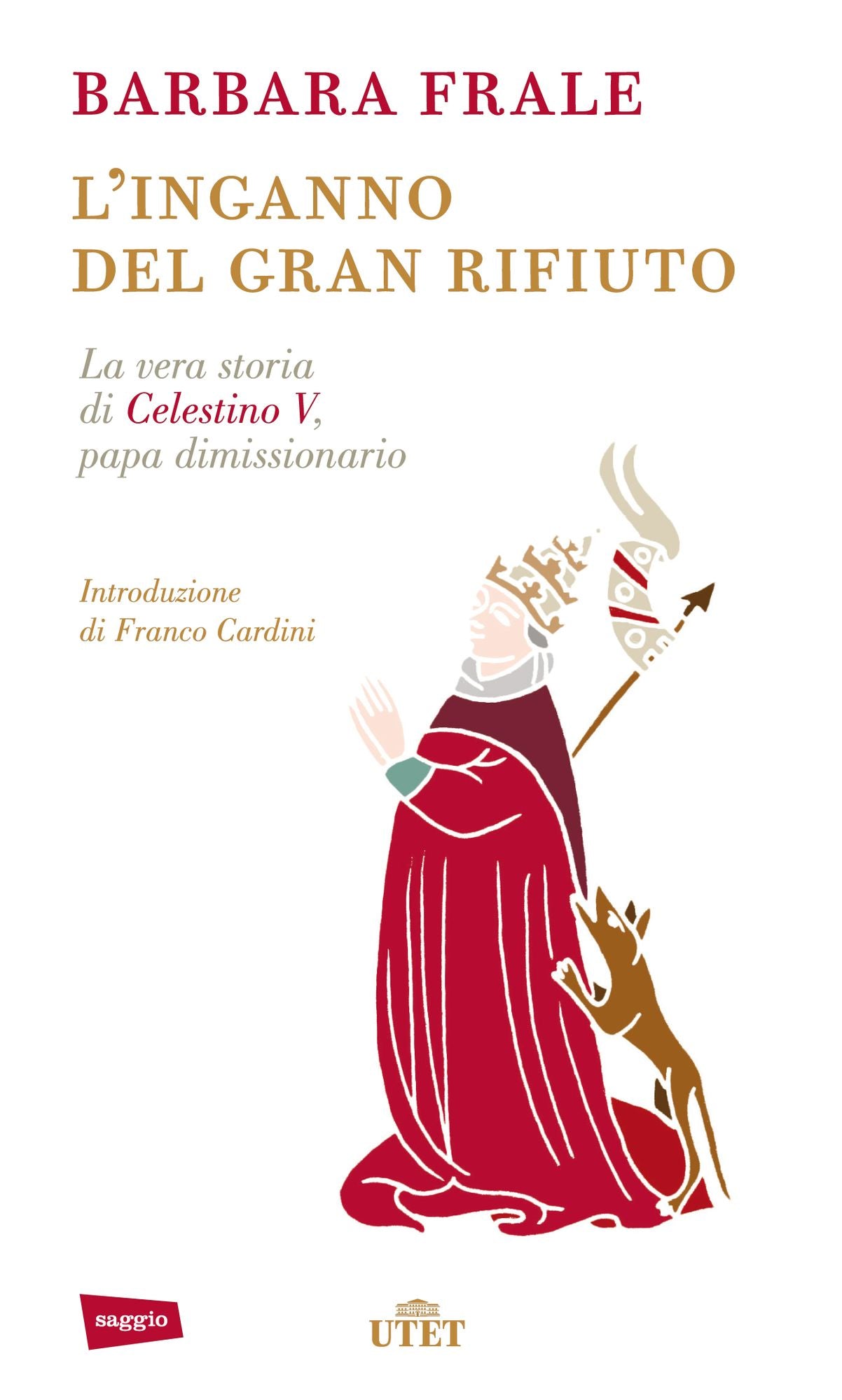 L'inganno del gran rifiuto: La vera storia di Celestino V, papa dimissionario