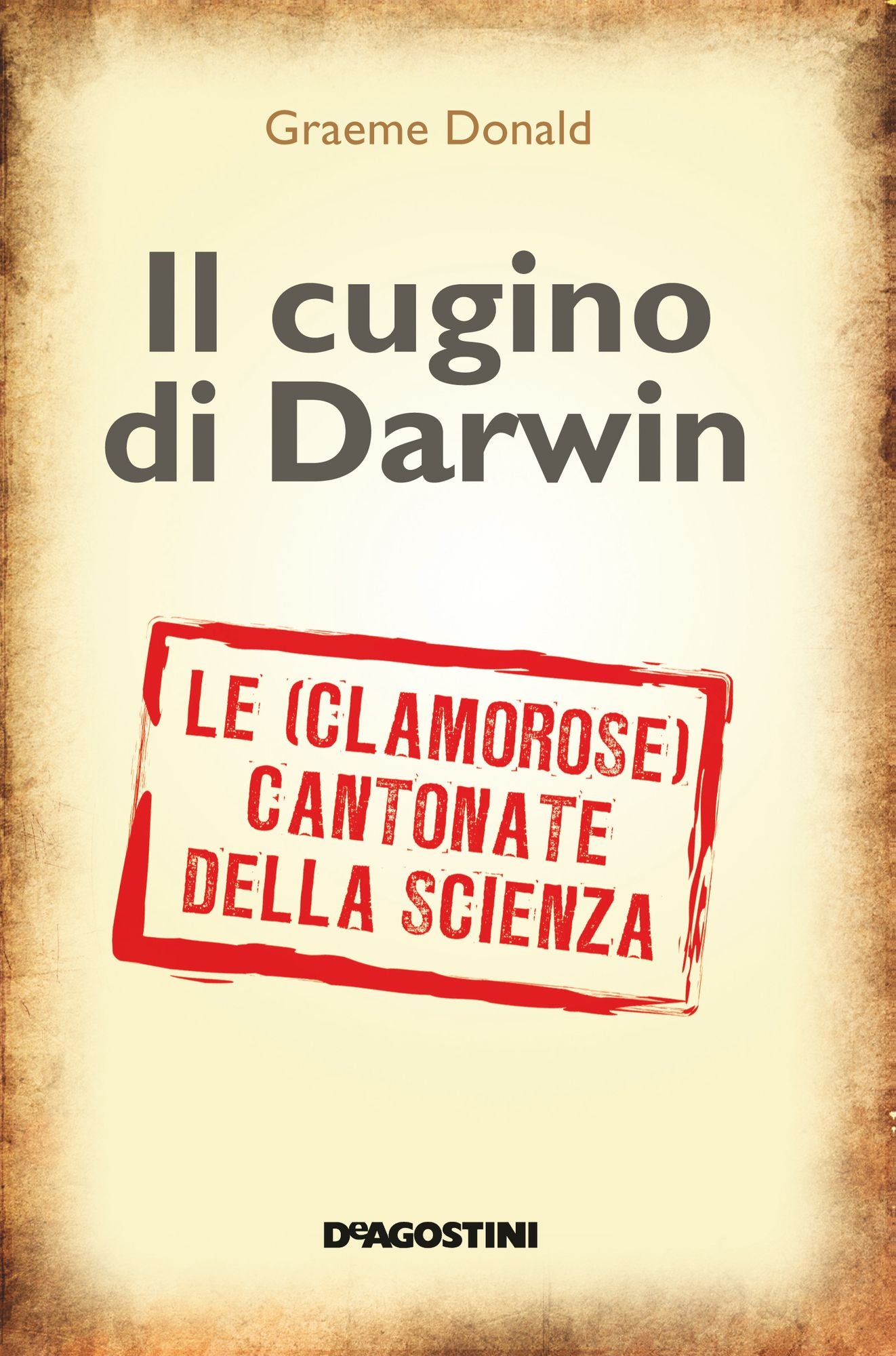 Il cugino di Darwin: Le (clamorose) cantonate della scienza