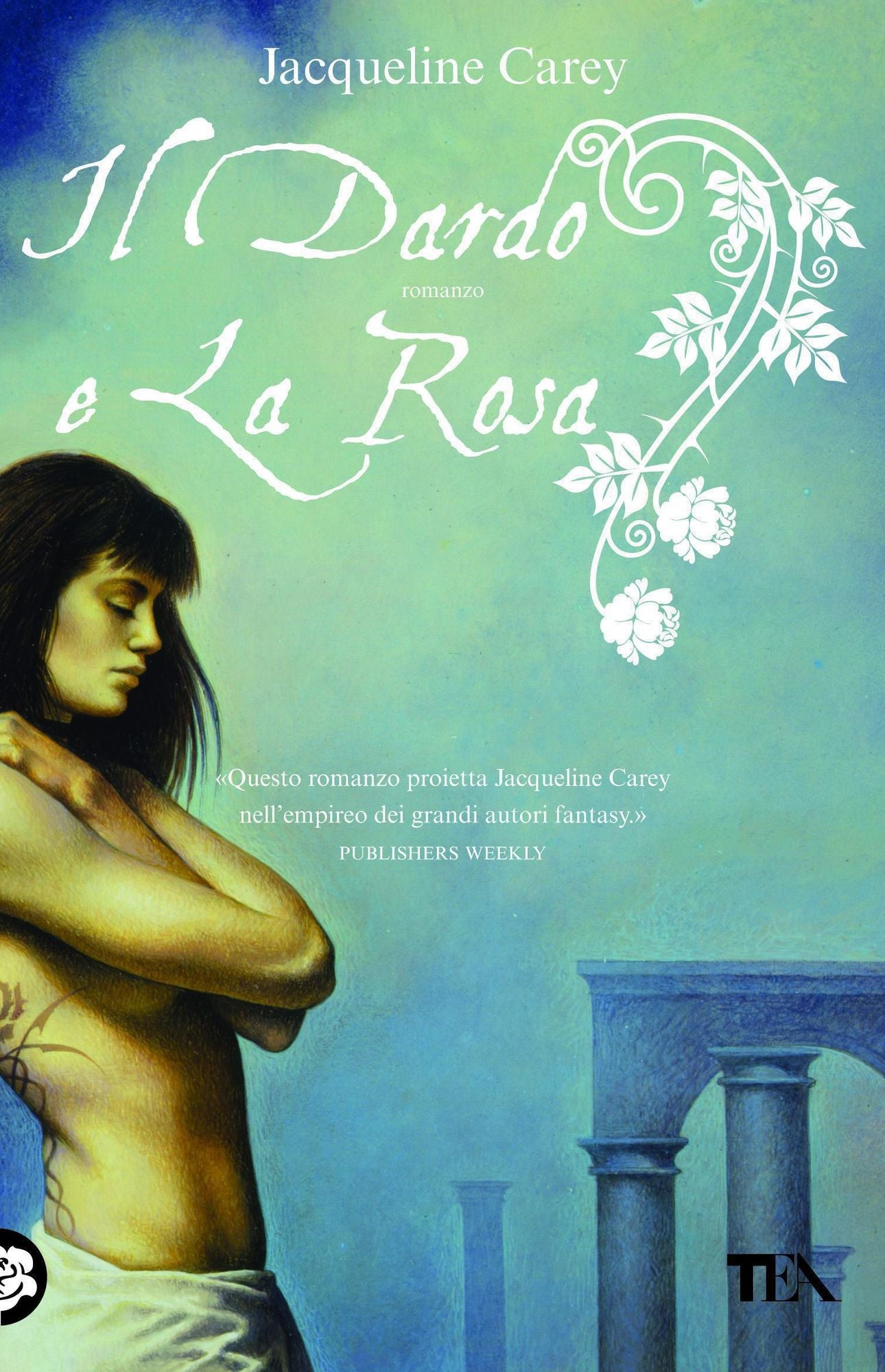 Il dardo e la rosa: Le storie di Terre d'Ange - La saga di PhÃ¨dre [vol. 1]