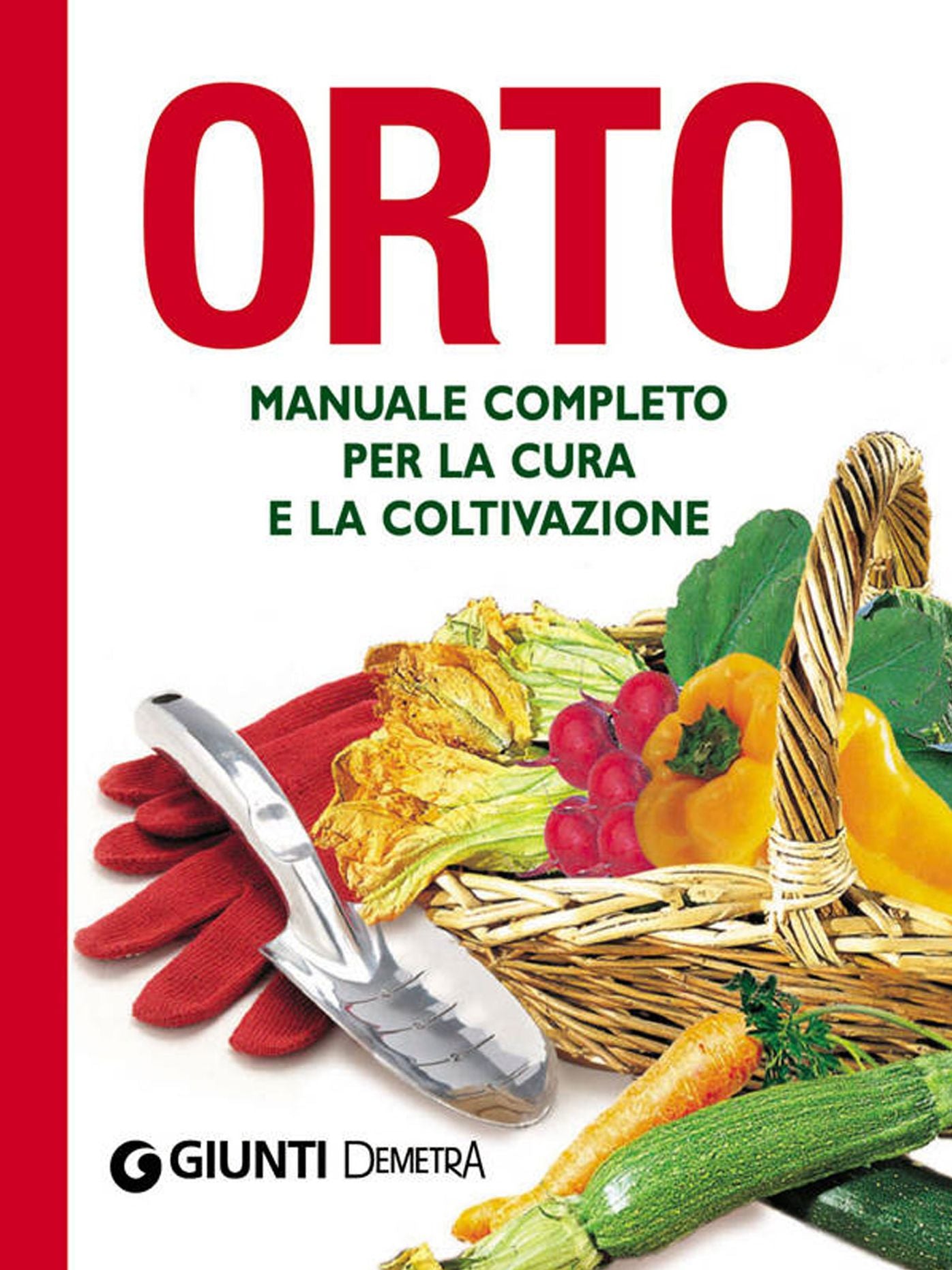 Orto: Manuale completo per la cura e la coltivazione