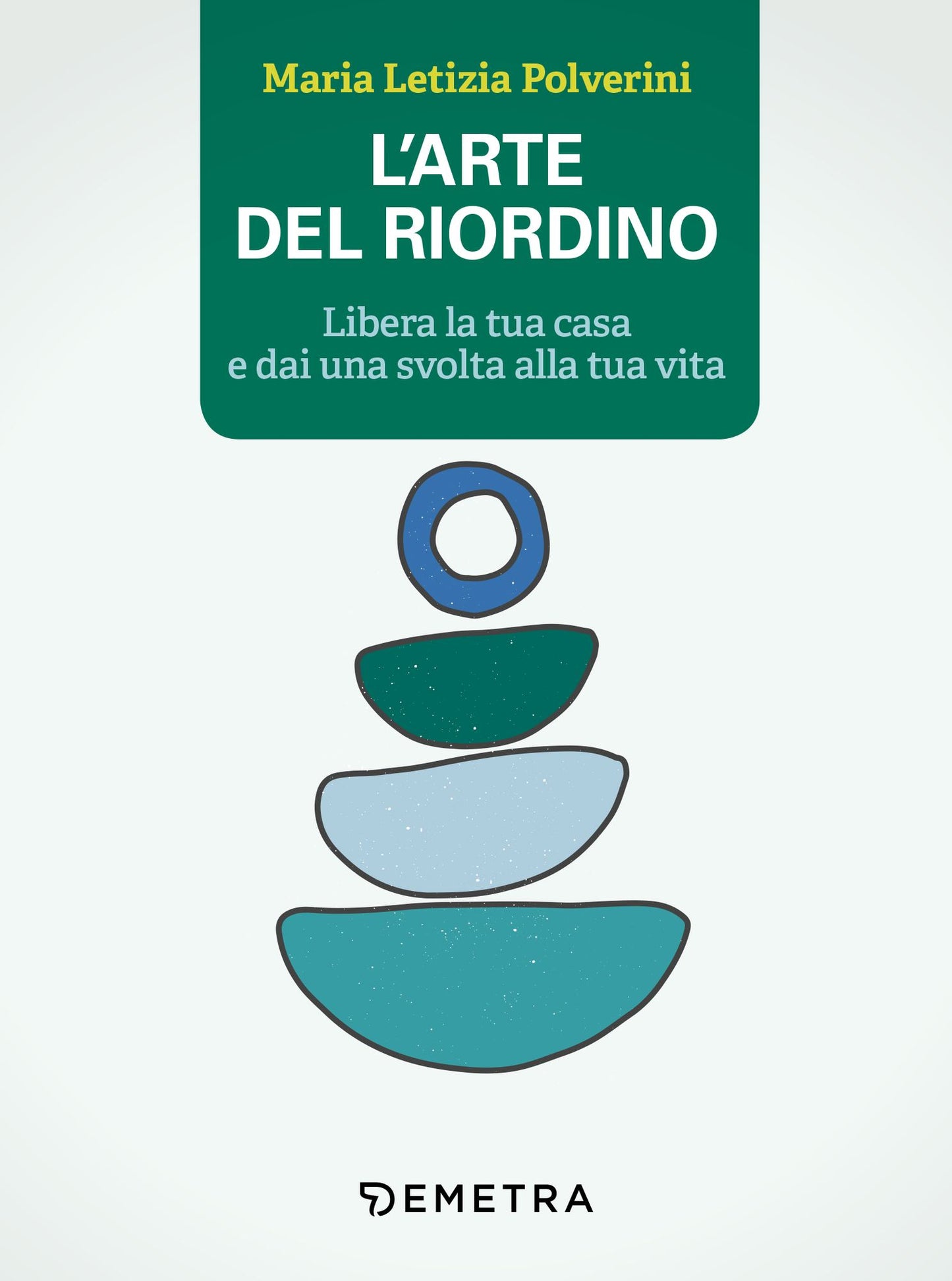 L'arte del riordino: Libera la tua casa e dai una svolta alla tua vita