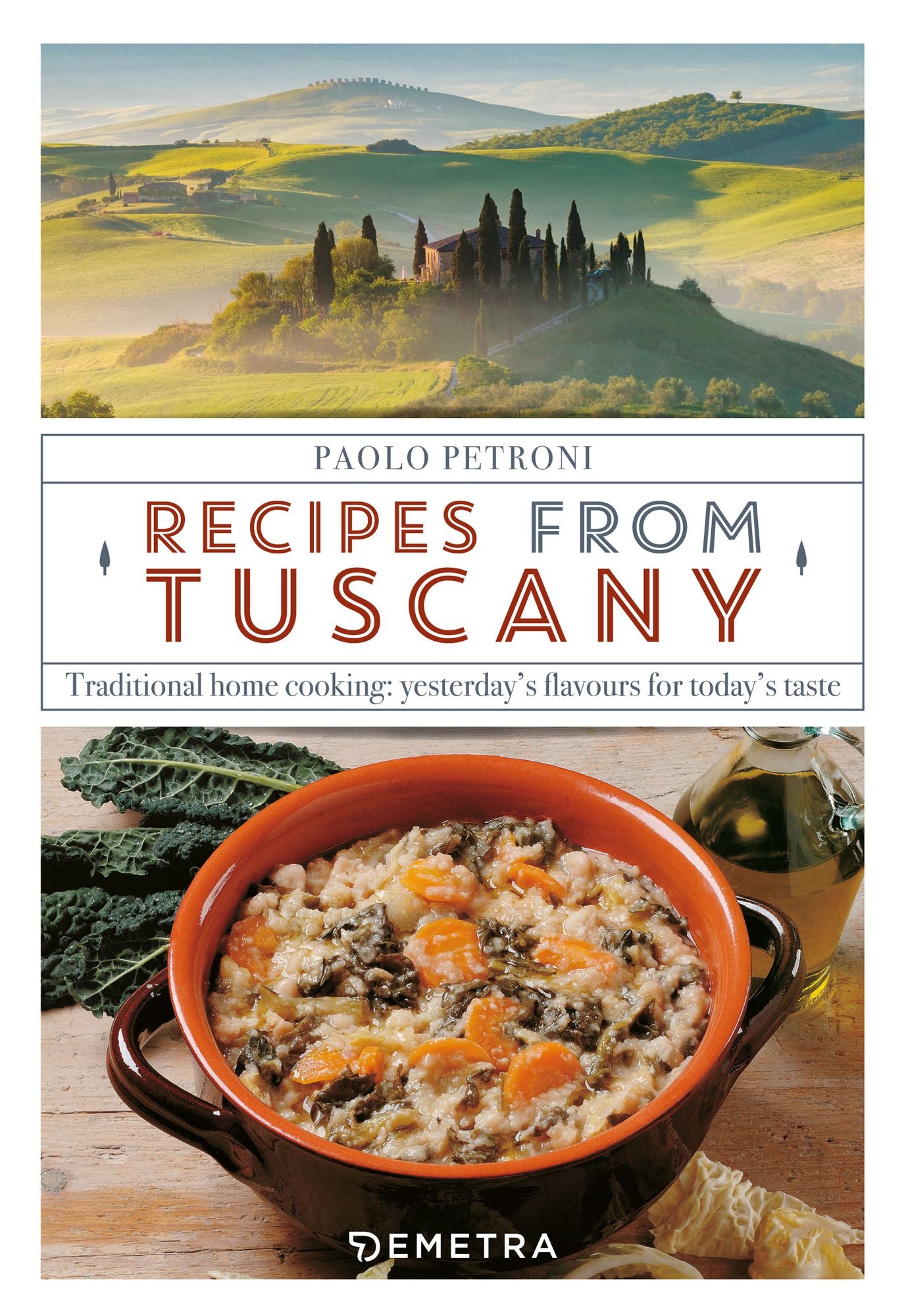 Recipes of Tuscany: Traditional home cooking: yesterday's flavours for today's taste
