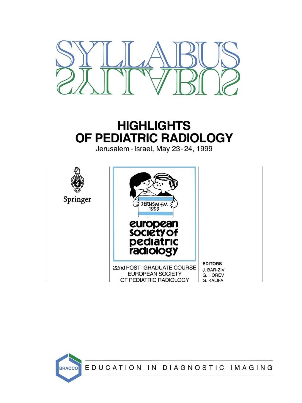 Highlights of Pediatric Radiology: 22nd Post-Graduate Course of the European Society of Pediatric Radiology (ESPR) Jerusalem, Israel, May 23-24, 1999