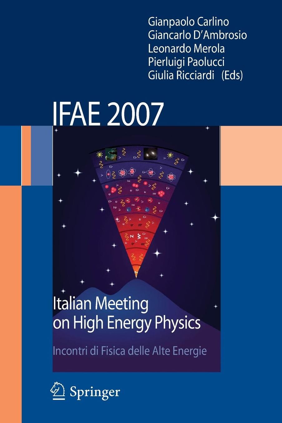 IFAE 2007: Incontri di Fisica delle Alte Energie Italian Meeting on High Energy Physics
