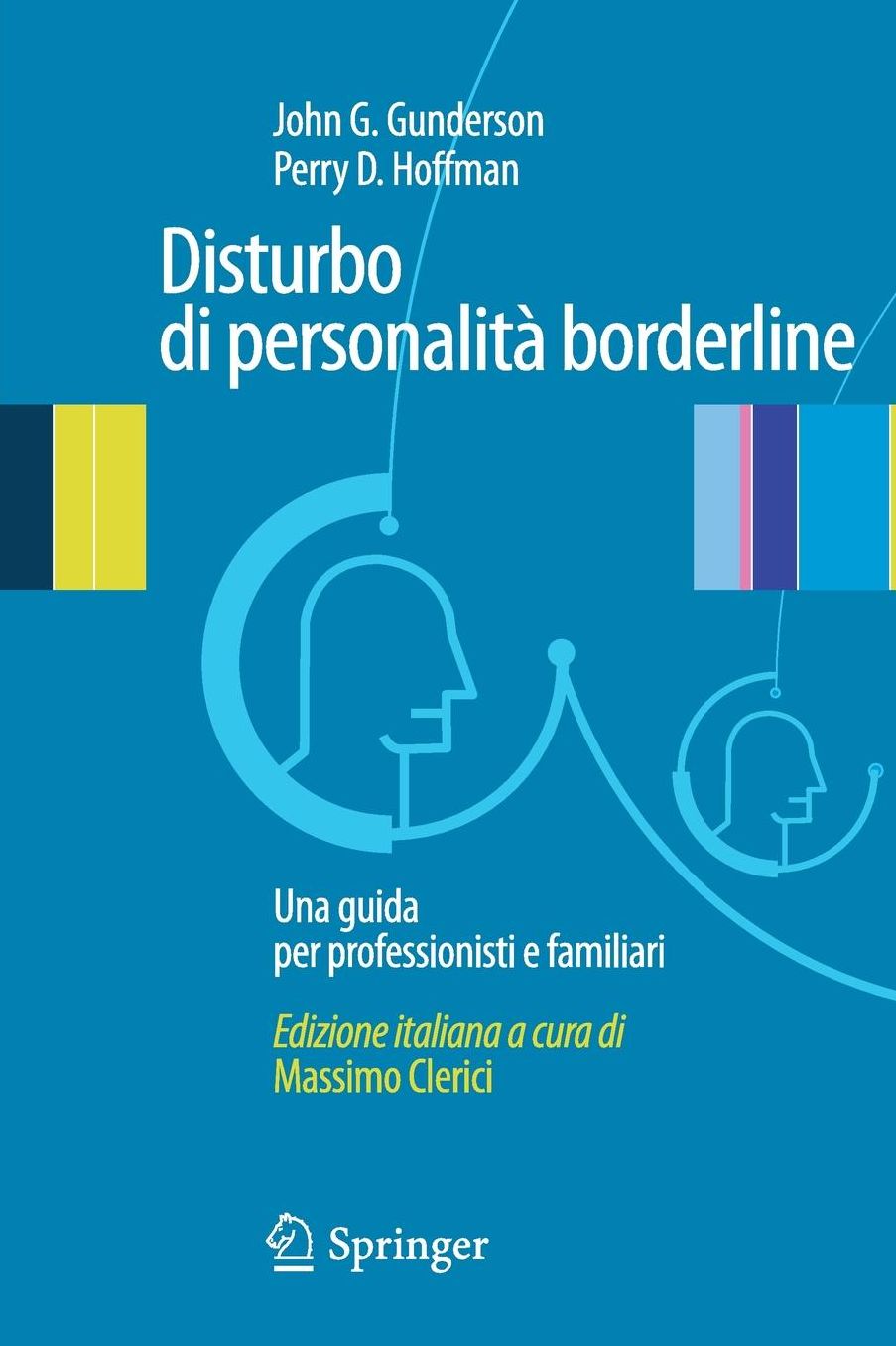 Disturbo di personalita' borderline: Una guida per professionisti e familiari