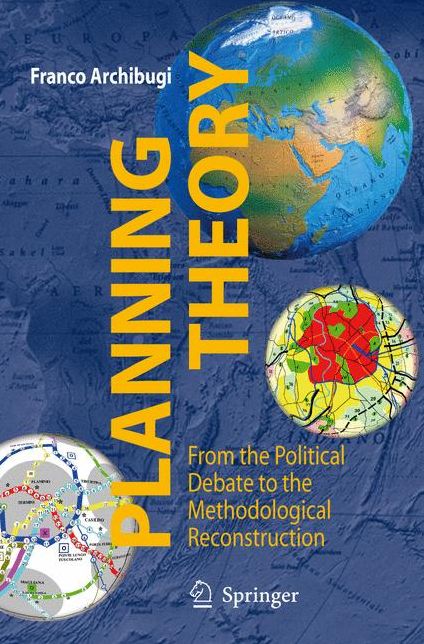 Planning Theory: From the Political Debate to the Methodological Reconstruction