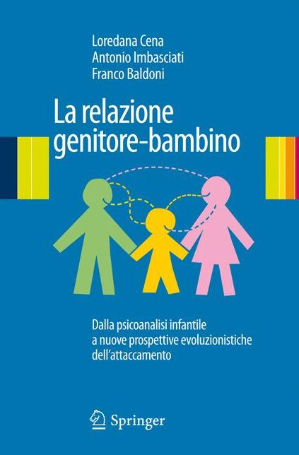 La relazione genitore-bambino: Dalla psicoanalisi infantile a nuove prospettive evoluzionistiche dell'attaccamento