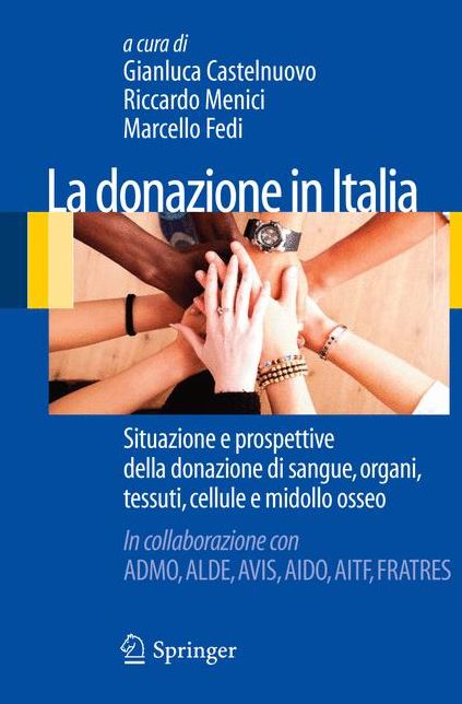 La donazione in Italia: Situazione e prospettive della donazione di sangue, organi, tessuti, cellule e midollo osseo