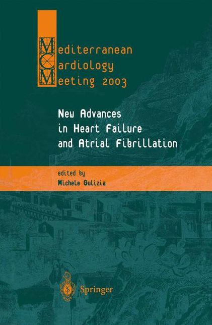 New Advances in Heart Failure and Atrial Fibrillation: Proceedings of the Mediterranean Cardiology Meeting (Taormina, April 10-12, 2003)