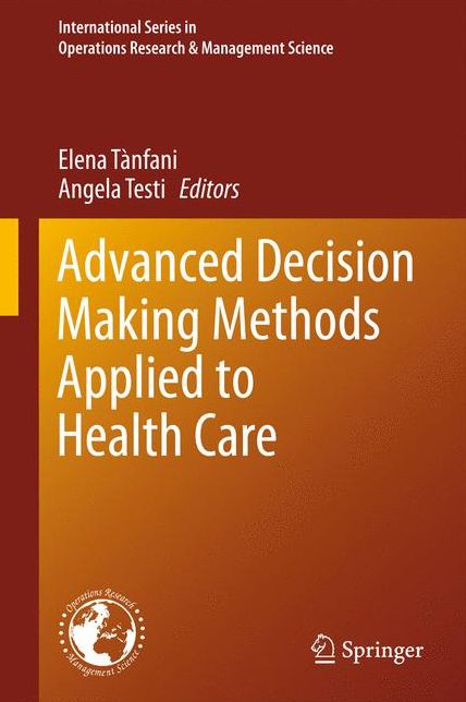 Advanced Decision Making Methods Applied to Health Care