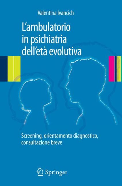 L'ambulatorio in psichiatria dell'età evolutiva: Screening, orientamento diagnostico, consultazione breve