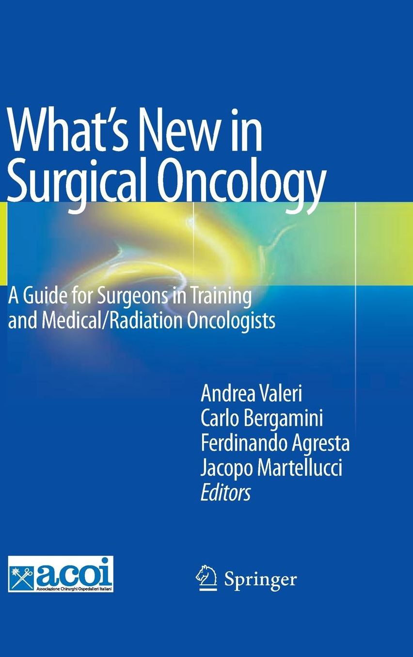 What's New in Surgical Oncology: A Guide for Surgeons in Training and Medical/Radiation Oncologists