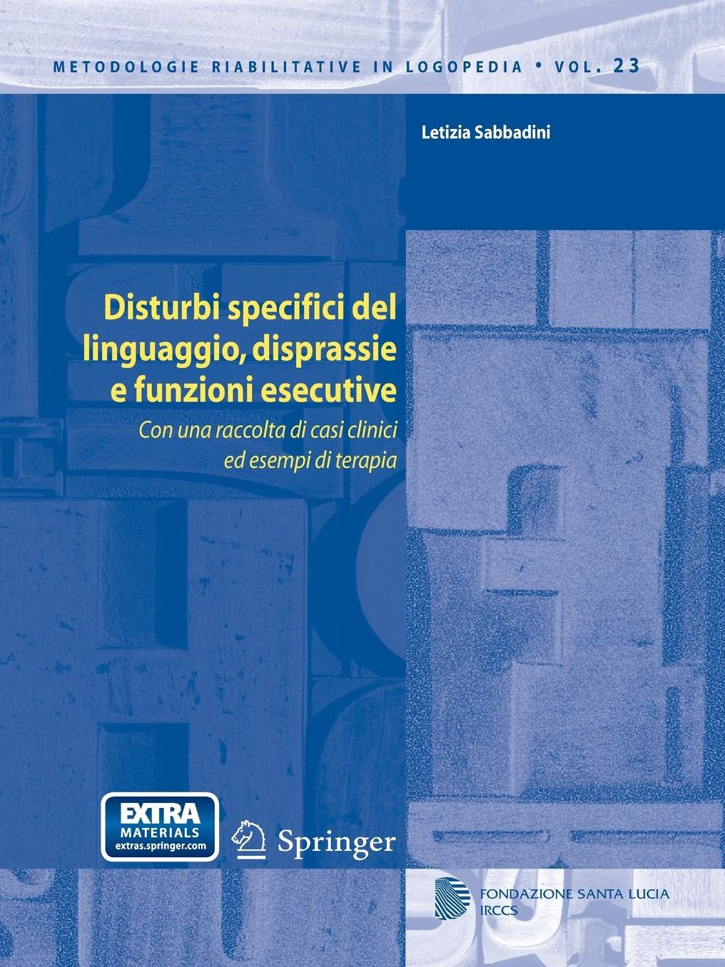 Disturbi specifici del linguaggio, disprassie e funzioni esecutive: Con una raccolta di casi clinici ed esempi di terapia