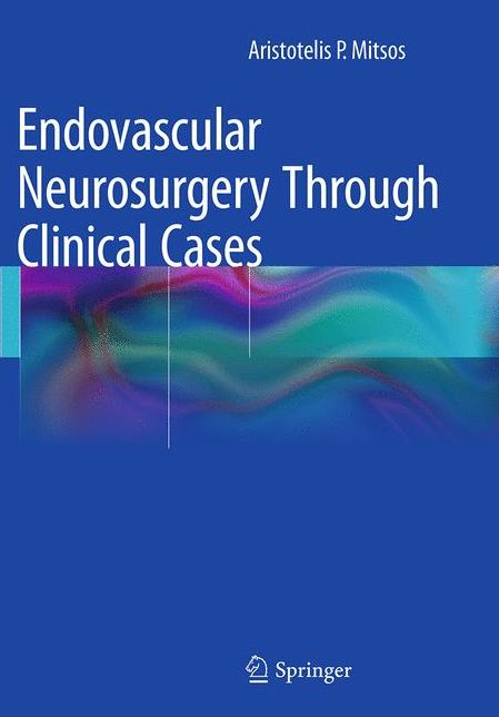 Endovascular Neurosurgery Through Clinical Cases