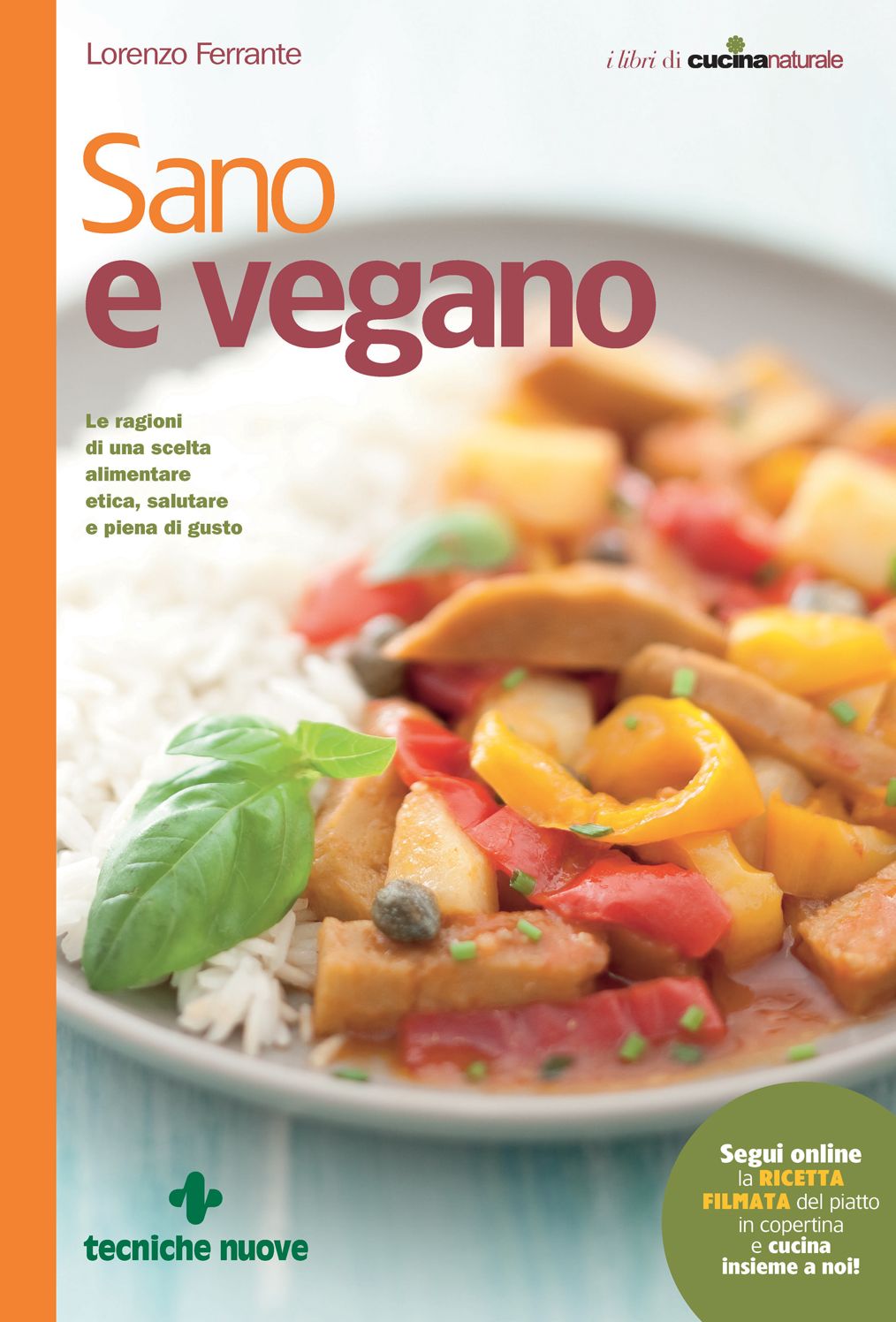 Sano e vegano: Le ragioni di una scelta alimentare etica, salutare e piena di gusto