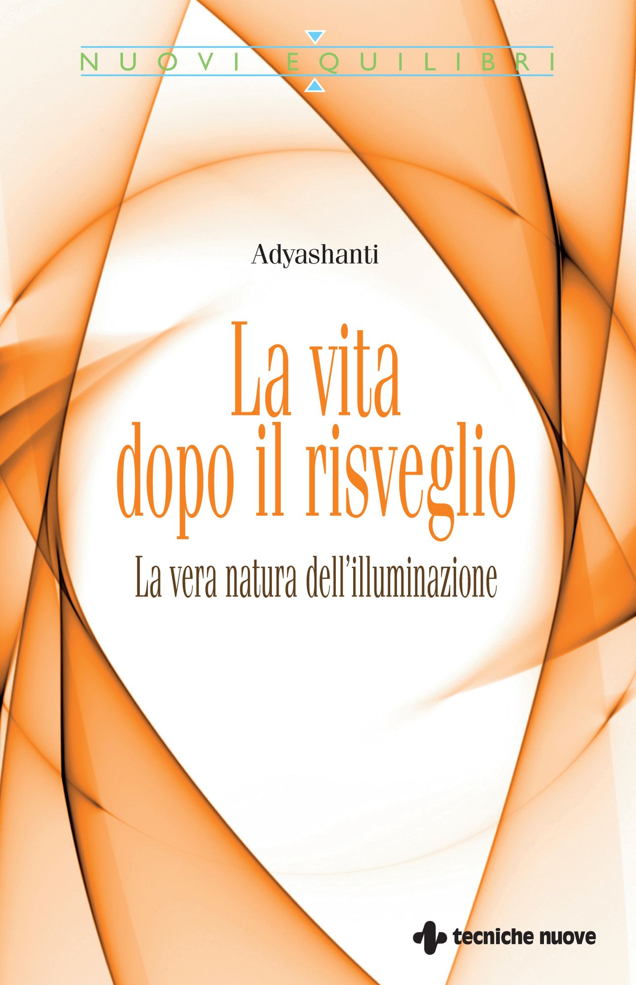 La vita dopo il risveglio: La vera natura dell'illuninazione