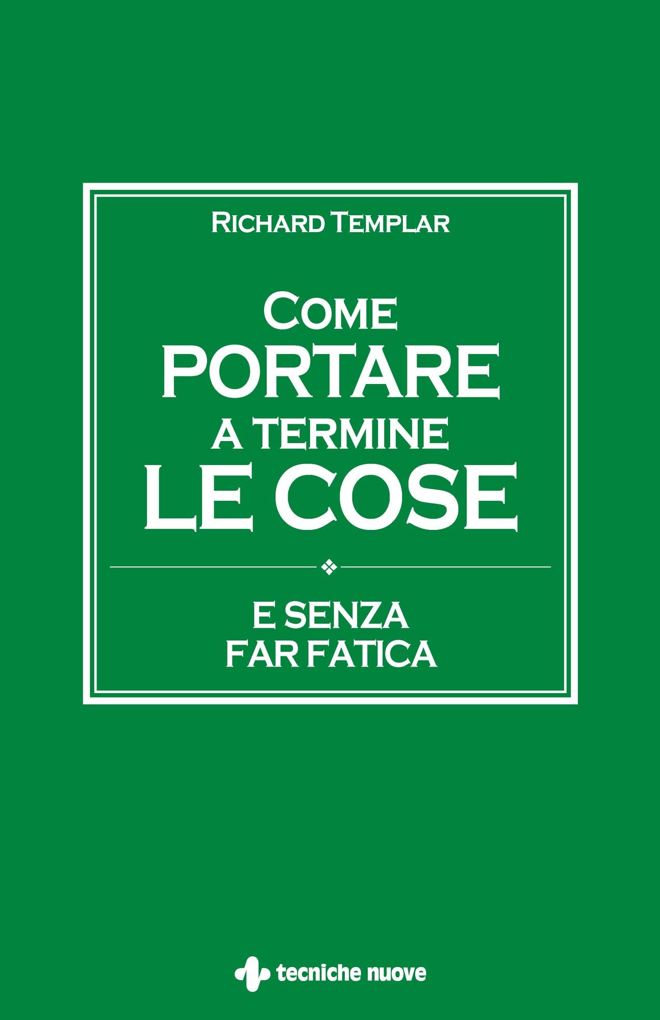 Come portare a termine le cose: E senza troppa fatica