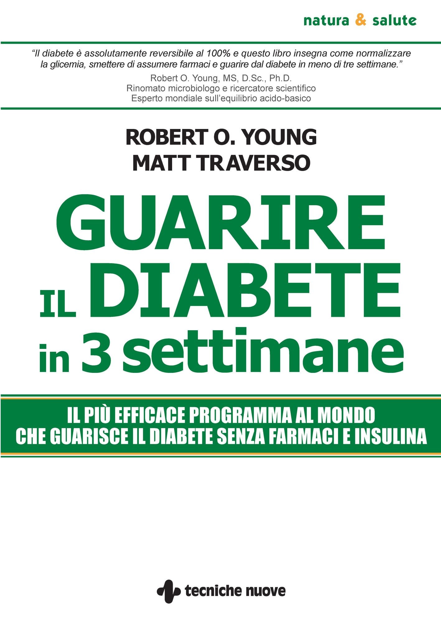 Guarire il diabete in tre settimane: Il più efficace programma al mondo che guarisce il diabete senza farmaci e insulina