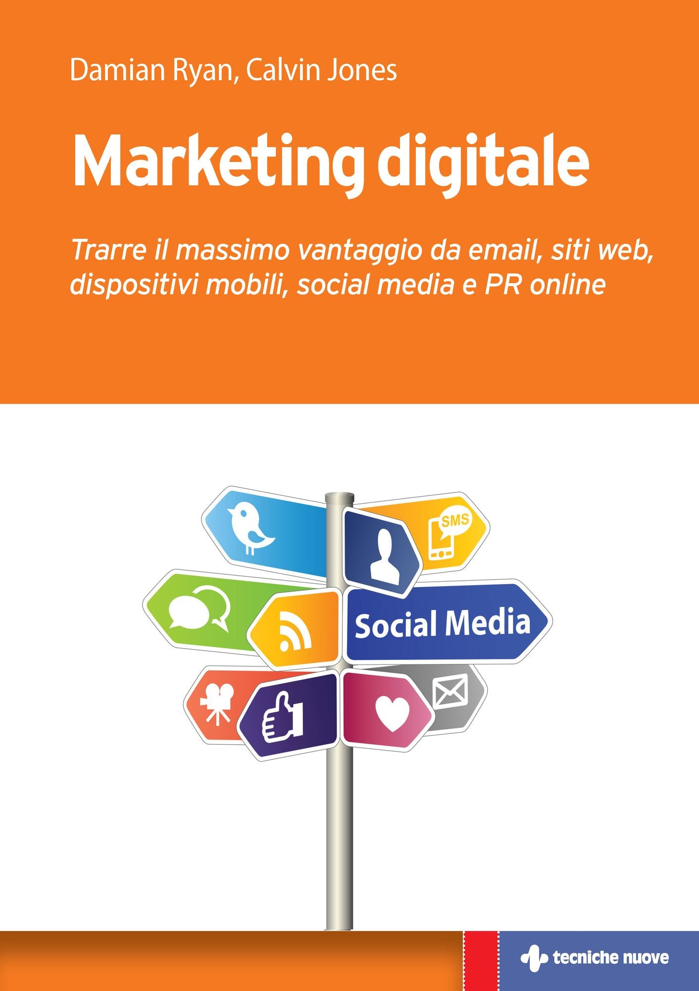 Marketing digitale: Trarre il massimo vantaggio da email, siti web, dispositivi mobili, social media e PR online