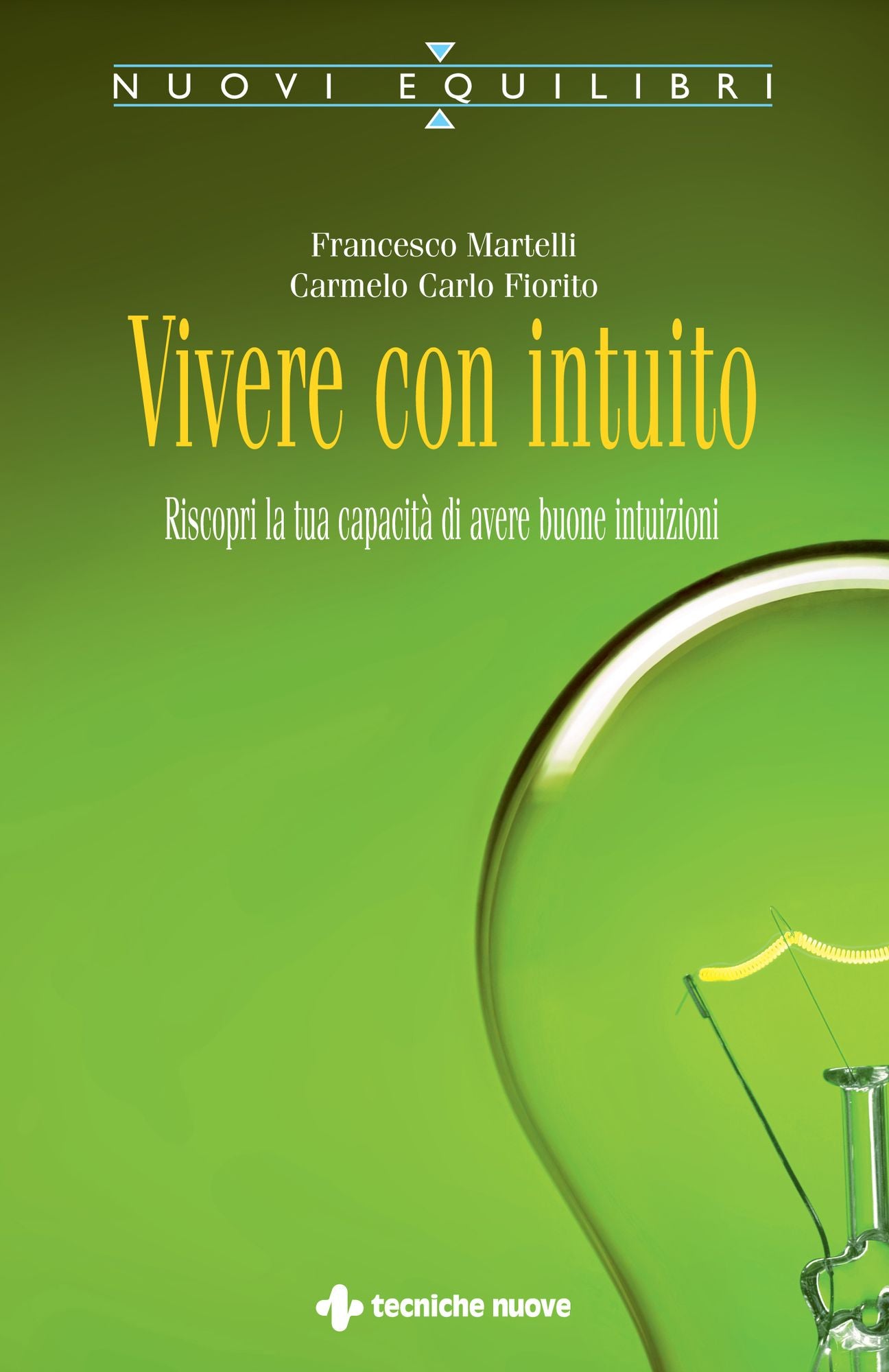 Vivere con intuito: Riscopri la tua capacità di avere buone intuizioni