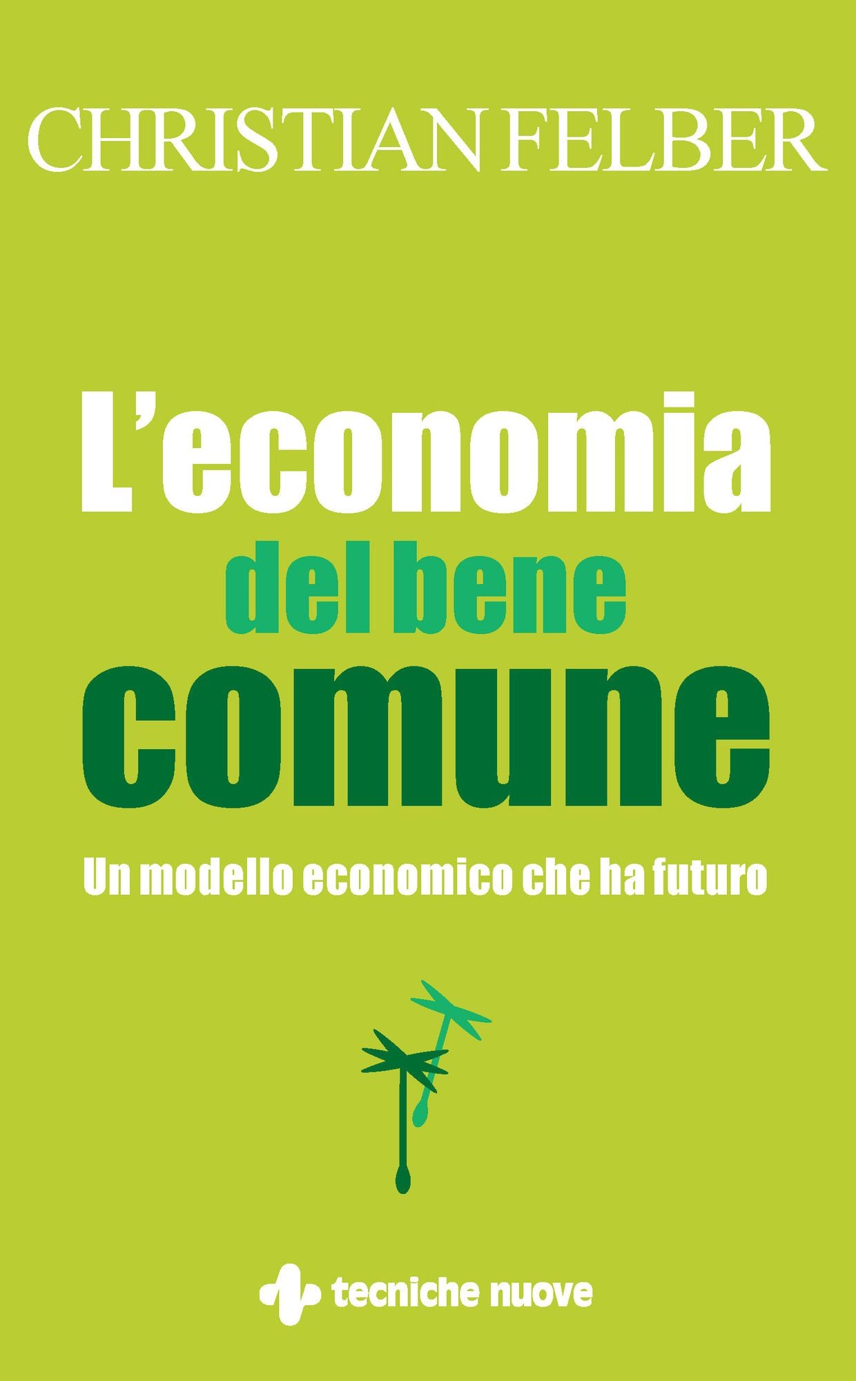 L'economia del bene comune: Un modello economico che ha futuro
