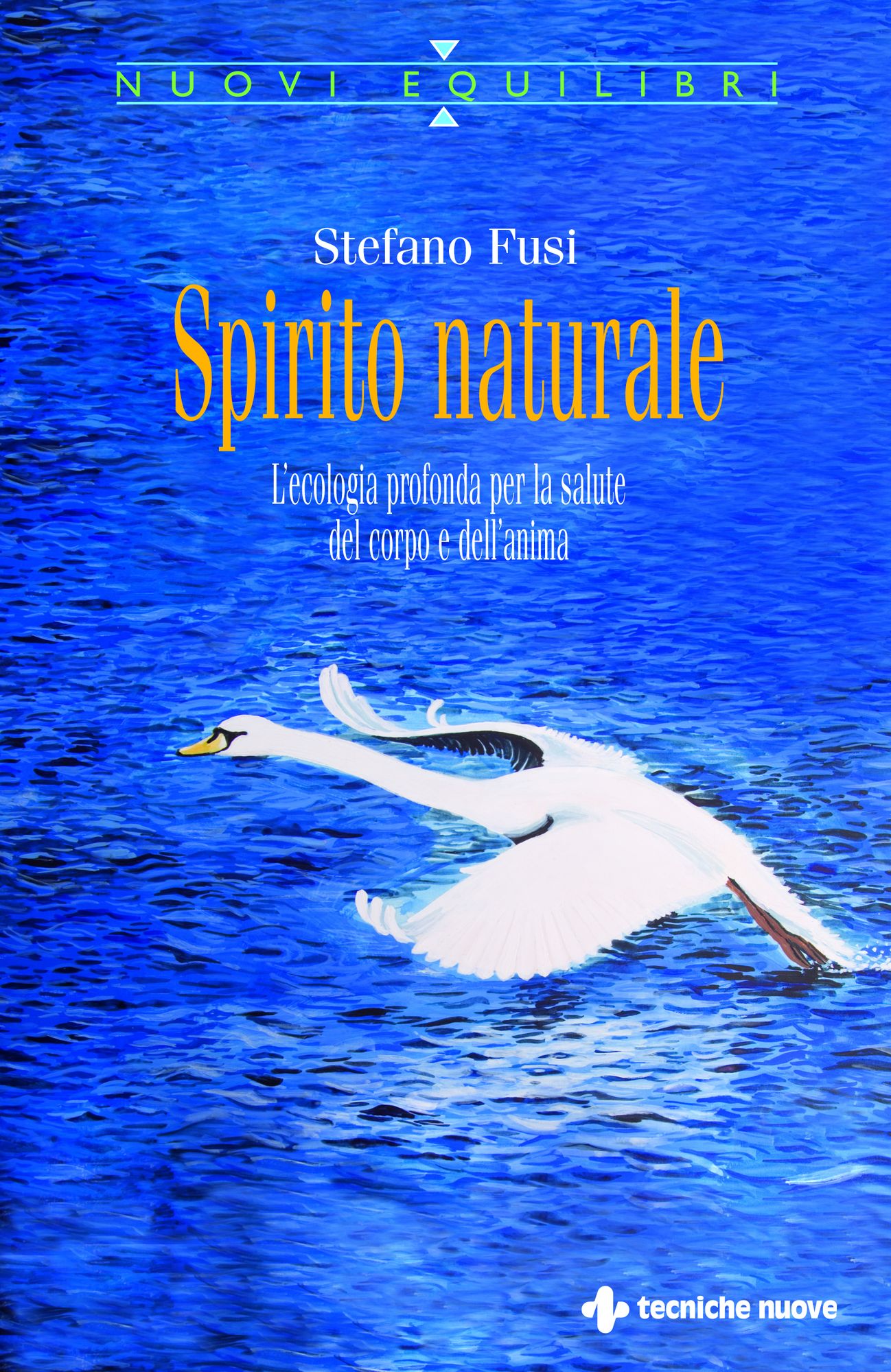 Spirito naturale: L'ecologia profonda per la salute del corpo e dell'anima