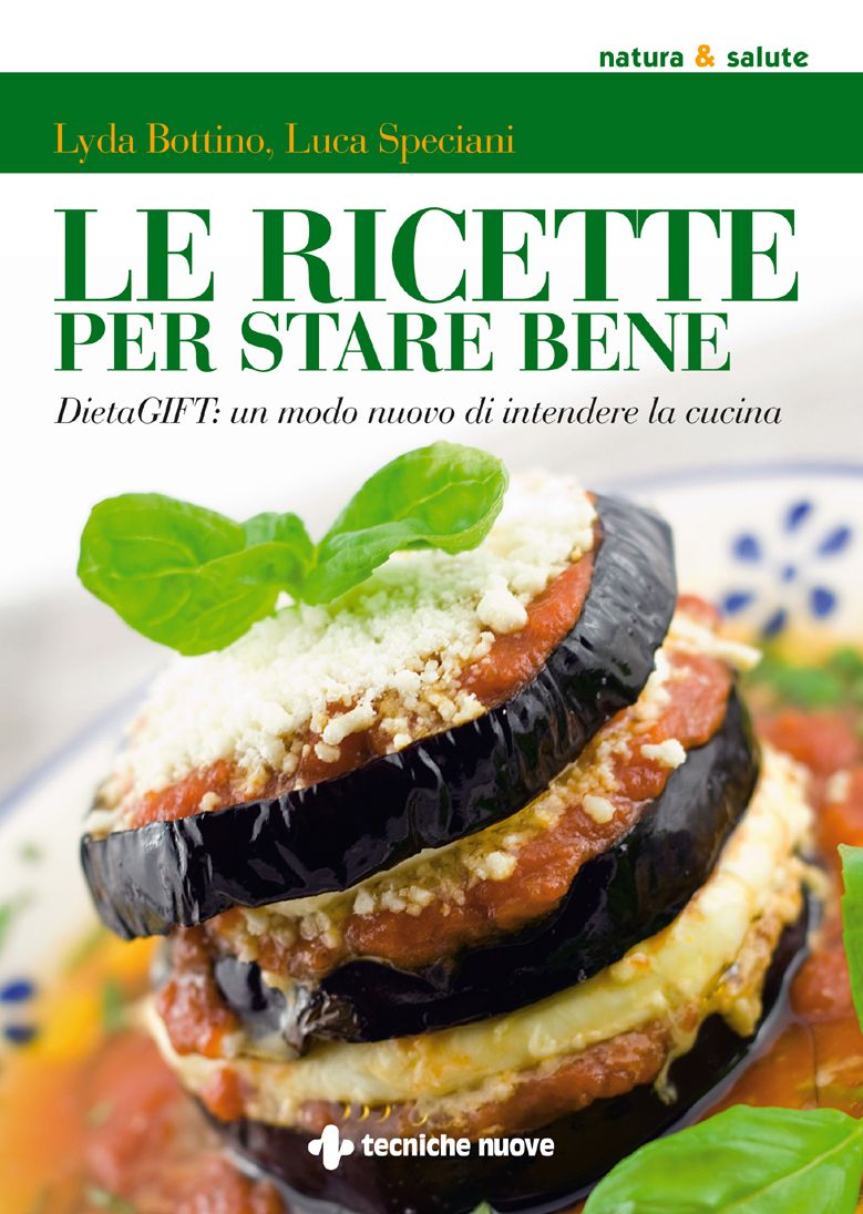 Le ricette per stare bene: DietaGIFT: un modo nuovo di intendere la cucina